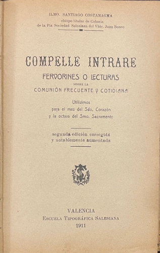Portada de Compelle Intrare. Fervorine o Lecturas Sobre La Comuni�n Frecuente y Cotidiana Util�simos para El Mes Del Sdo. Coraz�n y La Octava Del Smo. Sacramento - Santiago Costamagna