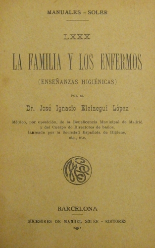 Portada de La Familia y Los Enfermos. Ense�anzas Higi�nicas - Jos� Ignacio Eleizegui L�pez