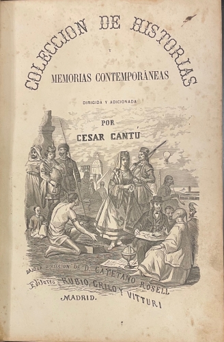 Portada de Colecci�n De Historias y Memorias Contempor�neas. Tomo I: Los Estados Unidos de America En 1865 Por Juan Vigelow. M�jico Antiguo y Moderno Por Michael Chevalier. Breve Compendio De Historia Universal Por Don Jos� Biso. - Cesar Cant�, Juan Vigelow, Michael Chevalier, Jose Bisso.