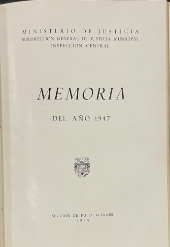 Portada de Ministerio De Justicia, Subdirecci�n General De Justicia Municipal Inspecci�n Central. Memoria Del A�o 1947