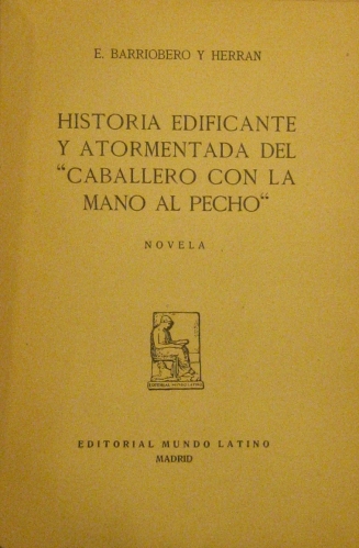 Portada de Historia ejemplar y atormentada del caballero con la mano en el pecho. - E. Barriobero y Herran