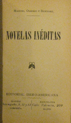 Portada de Novelas ineditas: La bellota de oro. Casa de vecindad. Lo que paso en Valle-Hondo. Las intercesoras. Lineas paralelas. La poesia en Terapeutica - Manuel Ossorio y Bernard