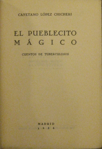 Portada de El pueblecito magico. Cuentos de Tuberculosos. - C. Lopez Chicheri