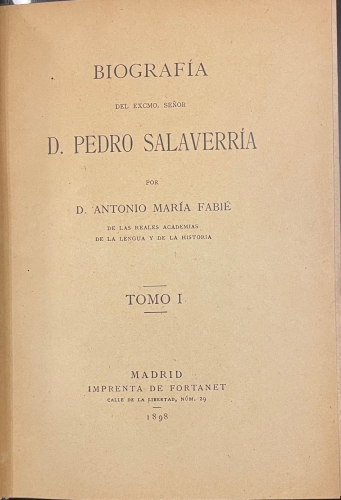 Portada de Biograf�a Del Excmo. Sr. D. Pedro De Salaverr�a - Antonio Mar�a Fabi�