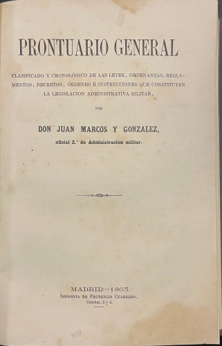 Portada de Prontuario General. Clasificado y Cronol�gico De Las Leyes, Ordenanzas, Reglamentos, Decretos, �rdenes � Instrucciones Que Constituyen La Legislaci�n Administrativa Militar - Juan Marcos y Gonz�lez