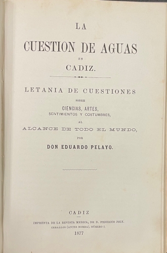 Portada de La Cuesti�n De Aguas/ Las Aguas Potables De C�diz./la Cuesti�n De Aguas En C�diz./ Aguas./Expuesto Sobre La Cuesti�n Del Abastecimiento De Aguas Presentado al Ayuntamiento De C�diz. - Jos� De Pazos y Ortega/Eduardo Pelayo/Jos� Mar�a De Rivas