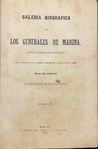 Portada de Galeria Biografica de los Generales de Marina, Jefes y Personajes notables que figuraron en la misma corporaci�n desde 1700 a 1868 - Francisco de Paula Pavia