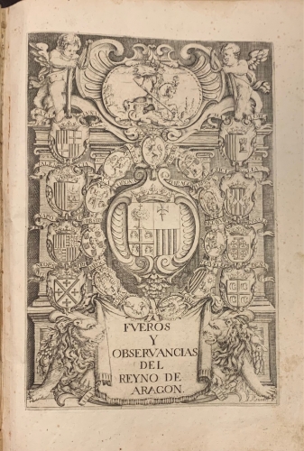 Portada de Fueros y Actos de Corte del Reyno de Arag�n. Fueros y Observancias del Reyno de Arag�n
