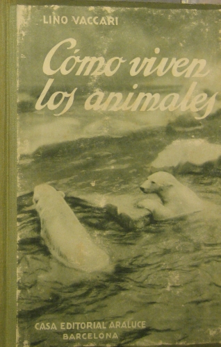 Portada de Biblioteca De Ciencias Naturales: C�mo Viven Las Plantas; C�mo Viven Los Animales; Los Seres Vivientes; El Hombre, Los Animales y Las Plantas. - Lino Vaccari