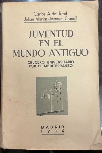 Portada de Juventud en el Mundo Antiguo, crucero universitario por el Mediterraneo - Carlos A. Del Real, Juli�n Mar�as, M. Granell