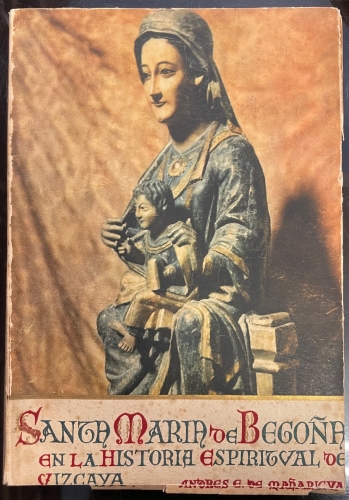 Portada de Santa Maria de Bego�a en la Historia Espiritual de Vizcaya - A. Eliseo de Ma�aricua