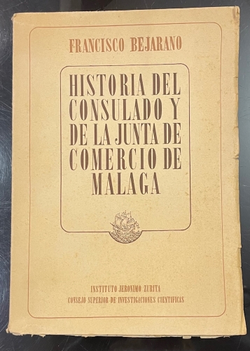 Portada de Historia Del Consulado y De La Junta De Comercio De M�laga (1785-1859) - Francisco Bejarano