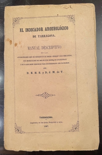 Portada de El Indicador Arqueol�gico De Tarragona. Manual Descriptivo . - D.B.H.S y D.J.M. De T.