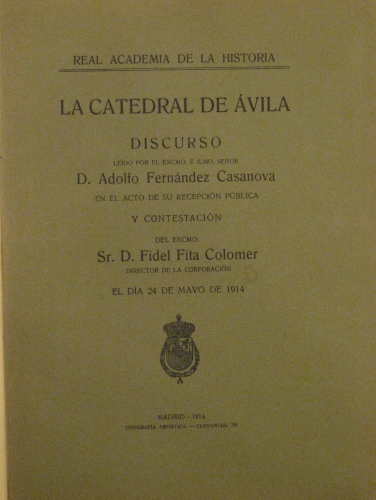 Portada de La Catedral de �vila. Discurso del Excmo D. Alonso Fernandez Casanova y contesta D. Fidel Fita Colomer - Real Academia de la Historia