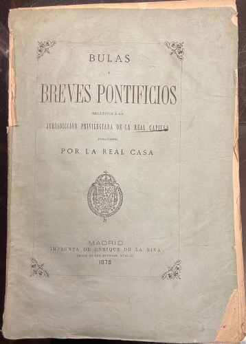 Portada de Bulas y Breves Pontificios Relativos � La Jurisdicci�n Privilegiada De la Real Capilla Publicados Por La Real Casa - Real Casa
