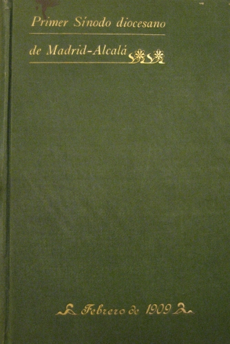 Portada de Primer Sinodo Diocesano de Madrid-Alcala, presidido por D. Jose Maria Salvador y Barrera, celebrado en La Catedral Basilica de esta corte en los dias 10, 11 y 12 de febrero de 1909