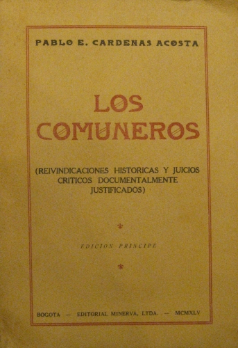 Portada de Los Comuneros. Reivindicaciones Hist�ricas y Juicios Cr�ticos Documentalmente Justificados - Pablo E. Cardenas Acosta