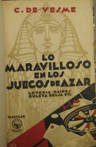 Portada de Lo Maravilloso en los juegos de azar. Loterias, Carreras, Ruleta, Naipes - C. De Vesme
