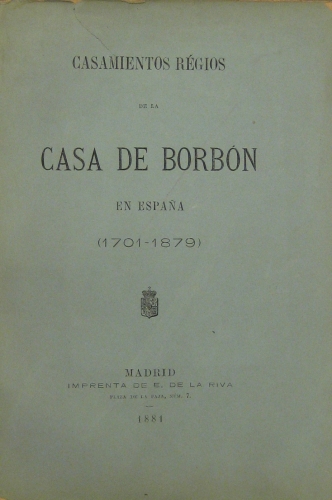 Portada de Casamientos R�gios de la Casa de Borb�n en Espa�a (1701-1879) - Antonio Pineda y Cevallos Escalera