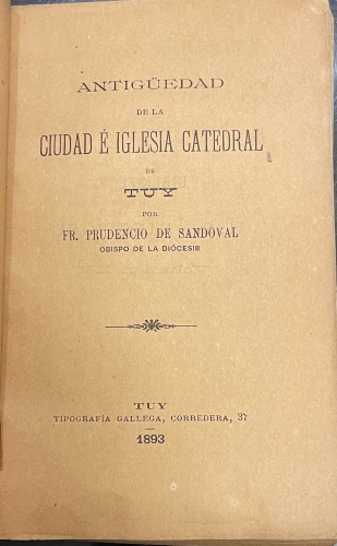 Portada de Antig�edad de la Ciudad � Iglesia Catedral de Tuy - Prudencio de Sandoval