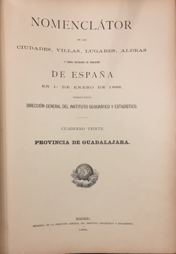 Portada de Nomenclator De Las Ciudades, Villas, Lugares, Aldeas y Dem�s Entidades De Poblaci�n De Espa�a en 1� de Enero de 1888. Provincia De Guadalajara,  Provincia de Guip�zcoa, Provincia de Huelva, Provincia de Huesca, Provincia de Ja�n, Provincia de Le�n, Provincia de L�rida, Provincia de Logro�o
