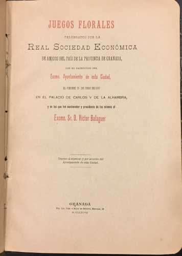 Portada de Juegos Florales celebrados por la Real Sociedad Econ�mica de amigos del pa�s de la Provincia de Granada, el viernes 25 de junio de 1897 en el Palacio de Carlos V de La Alhambra y en los que fu� mantenedor y presidente Victor Balaguer