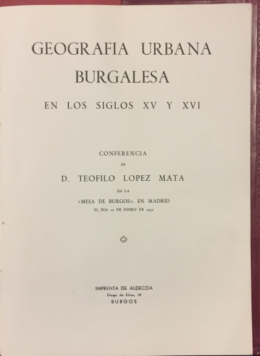 Portada de Geograf�a Urbana Burgalesa en los siglos XV y XVI - Te�filo L�pez Mata