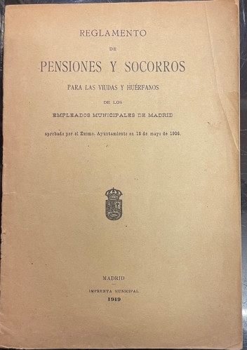 Portada de Reglamento de Pensiones y Socorros para las viudas y hu�rfanos de los empleados municipales de Madrid aprobado por el Ayuntamiento en 18 de Mayo de 1906