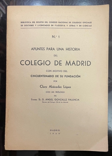 Portada de Apuntes para una Historia del Colegio de Madrid con motivo del Cincuentenario de su Fundaci�n. Colegio de Doctores y Licenciados. - Claro Ab�nades L�pez