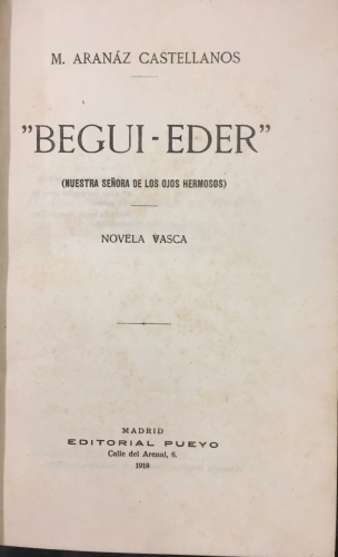 Portada de Begui-Eder. Nuestra Se�ora de los Ojos Hermosos. Novela vasca - M. Aran�z Castellanos