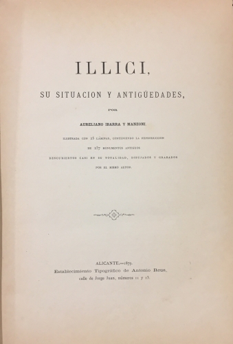 Portada de Illici, su situaci�n y antig�edades - Aureliano Ibarra y Manzoni