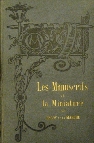 Portada de Les Manuscrits et la Miniature - A. Lecoy de la Marche