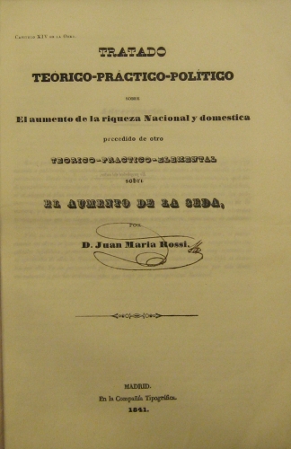 Portada de Tratado Te�rico-Pr�ctico-Pol�tico sobre el aumento de la riqueza Nacional y dom�stica precedido de otro te�rico-pr�ctico-elemental sobre el aumento de la Seda - D. Juan Maria Rossi