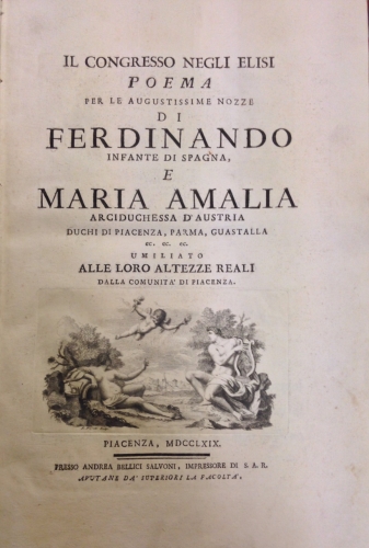 Portada de Il Congresso Negli Elisi. Poema per le Agustissime Nozze di Ferdinando Infante di Spagna e Maria Amalia Arciduchessa d'Austria Duchi di Piacenza, Parma, Guastalla. Umiliato alle Loro Altezze Reali dalla Comunita di Piacenza
