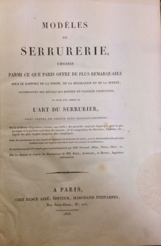 Portada de Mod�les de Serrurerie, choisis parmi ce que Paris offre de plus remarquable sous le rapport de la forme, de la d�coration et de la suret�; accompagn�s des d�tails qui doivent en faciliter l'ex�cution; et suivis d'un abr�g� de L'Art du Serrurier - Bury, Hoyau