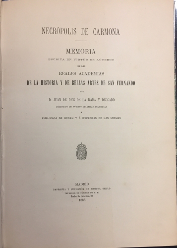 Portada de Necr�polis de Carmona. Memoria escrita en virtud de acuerdo de las Reales Academias de La Historia y de las Bellas Artes de San Fernando - D. Juan de Dios de la Rada y Delgado