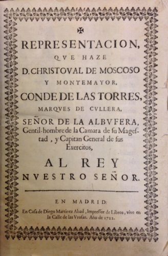 Portada de Representaci�n que haze D. Christoval de Moscoso y Montemayor, Conde de Las Torres, Marqu�s de Cullera, Se�or de La Albufera, Gentil hombre de la C�mara de Su Magestad y Capit�n General de sus Exercitos, al Rey Nuestro Se�or