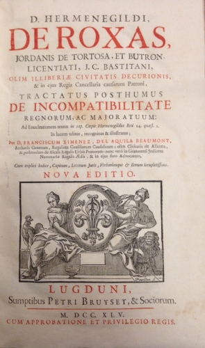 Portada de Tractatus Posthumus de Incompatibilitate Regnorum. / Additae Quaestiones ad Tractatum D. Hermenegildi de Roxas - Hermenegildo de Rojas Jordan de Tortosa.  Fernando Alfonso del Aguila y Rojas