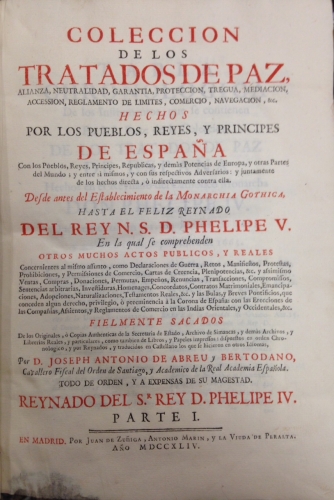 Portada de Colecci�n de los Tratados de Paz de Espa�a, hechos por los pueblos, reyes, y principes de Espa�a desde antes del establecimiento de la Monarchia Gothica hasta el Feliz Reynado del Rey N. S. D. Felipe V. Tomo I y II - Joseph Antonio de Abreu y Bertodano