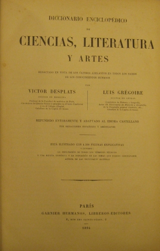 Portada de Diccionario Enciclop�dico De Ciencias, Literatura y Artes. Redactado en Vista De Los �ltimos Adelantos En Todos Los Ramos De los Conocimientos Humanos - Victor Desplats y Luis Gr�goire
