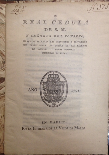 Portada de Real C�dula de S.M. y Se�ores del Consejo, en que se declaran las Exenciones y Privilegios que deben gozar los due�os de las F�bricas de Salitres, y dem�s personas empleadas en ellas