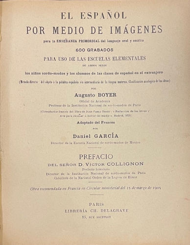 Portada de El Espa�ol por Medio de Im�genes para la Ense�anza Primordial del lenguaje oral y escrito. 600 grabados para uso de las escuelas elementales de �mbos sexos los ni�os sordo-mudos y los alumnos de las clases de espa�ol en extranjero - Augusto Boyer. Daniel Garc�a