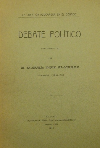 Portada de La Cuestion Azucarera en el Senado. Debate Pol�tico promovido por D. Miguel Diaz Alvarez. Senador Vitalicio - D. Miguel Diaz Alvarez