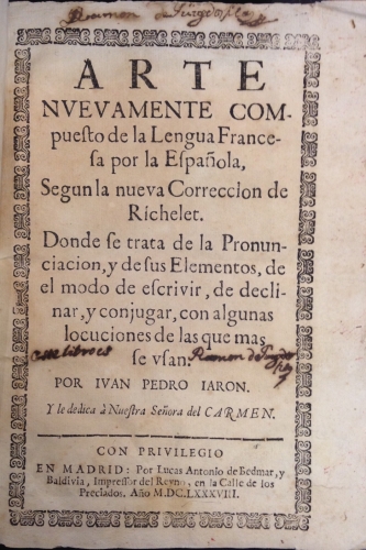 Portada de Arte Nuevamente Compuesto de la Lengua Francesa por la Espa�ola, seg�n la nueva Correcci�n de Richelet. Se trata de la Pronunciaci�n, y de sus Elementos, de el modo de escribir, de declinar, y conjugar, con algunas locuciones de las que m�s se usan. - Jean Pierre Jaron (Juan Pedro Jaron)