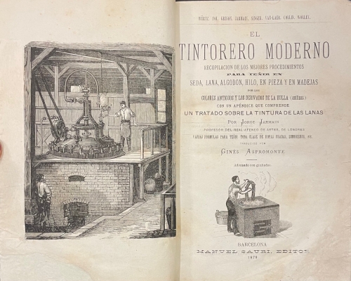Portada de El Tintorero Moderno. Recopilaci�n de los Mejores Procedimientos para te�ir seda, lana, algod�n, hilo, en pieza y en madejas por los colores antiguos y los derivados de la hulla (anilinas) con un ap�ndice que comprende un Tratado sobre la Tintura de las Lanas - Jorge Jarmain