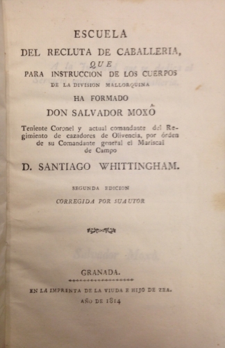 Portada de Escuela del Recluta de Caballeria, que para Instrucci�n de los Cuerpos de la Divisi�n Mallorquina ha formado Don Salvador Mox�, Teniente Coronel y actual comandante del Regimiento de cazadores de Olivencia, por �rden de su Comandante general el Mariscal de Campo D. Santiago Whittingham - Salvador Mox�