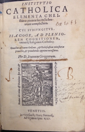 Portada de Institutio Catholica Elementa Christianae Pietatis Succincsta Brevitate Complectens. Cui Subiungitur. Isagoge, ad Pleniorem Cognitionem, uniuerse Religionis Catholice - Johann Gropper