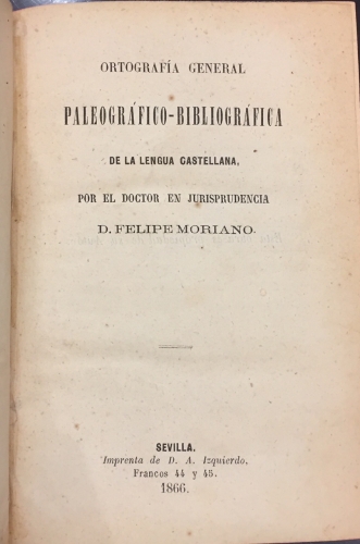 Portada de Ortograf�a General Paleogr�fico-Bibliogr�fica de la Lengua Castellana - Felipe Moriano