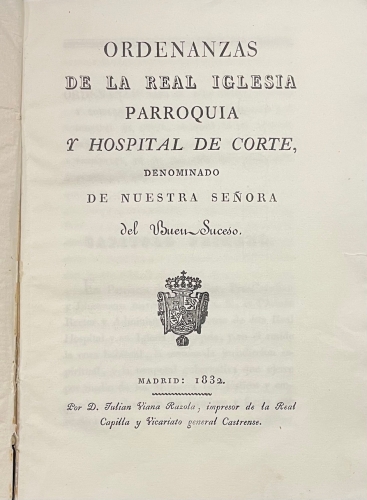 Portada de Ordenanzas de La Real Iglesia Parroquia y Hospital de Corte, denominado de Nuestra Se�ora del Buen Suceso
