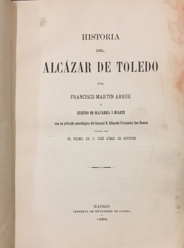 Portada de Historia del Alc�zar de Toledo / El Nuevo Palacio de la Capitan�a General de Arag�n / Glorias C�vico-Militares del Cuerpo de Ingenieros del Ej�rcito, para lectura y ense�anza de las clases y soldados de los regimientos del arma - Francisco Mart�n Arr�e y Eugenio de Olavarr�a y Huarte /Jos� G�mez y Pallete / Honorato de Saleta y Cruxent